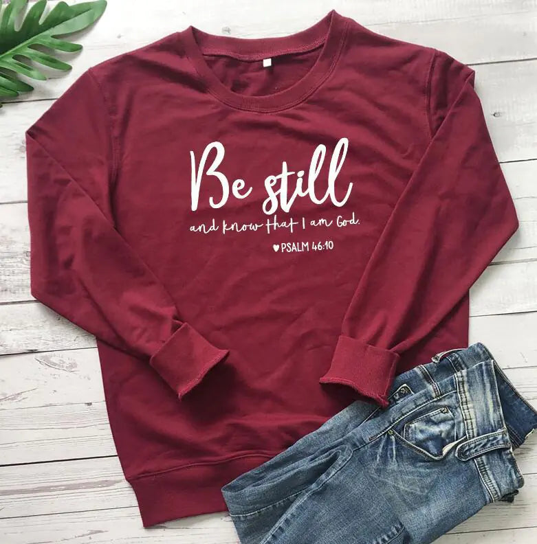 "Be Still And Know That I Am God Sweatshirt for Women"