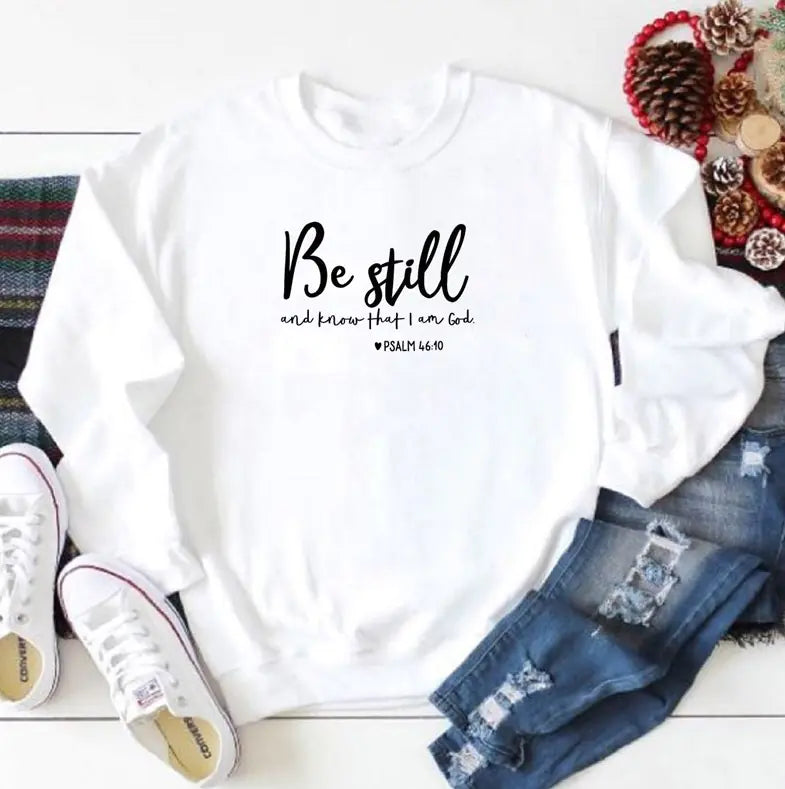 "Be Still And Know That I Am God Sweatshirt for Women"